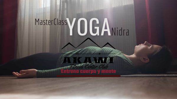 Master Class Yoga Nidra - Akawi Fitness Center Club Yecla