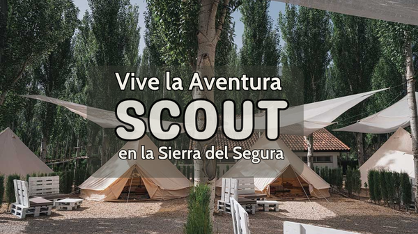 Campamentos Scouts en la Sierra del Segura: aventura y naturaleza